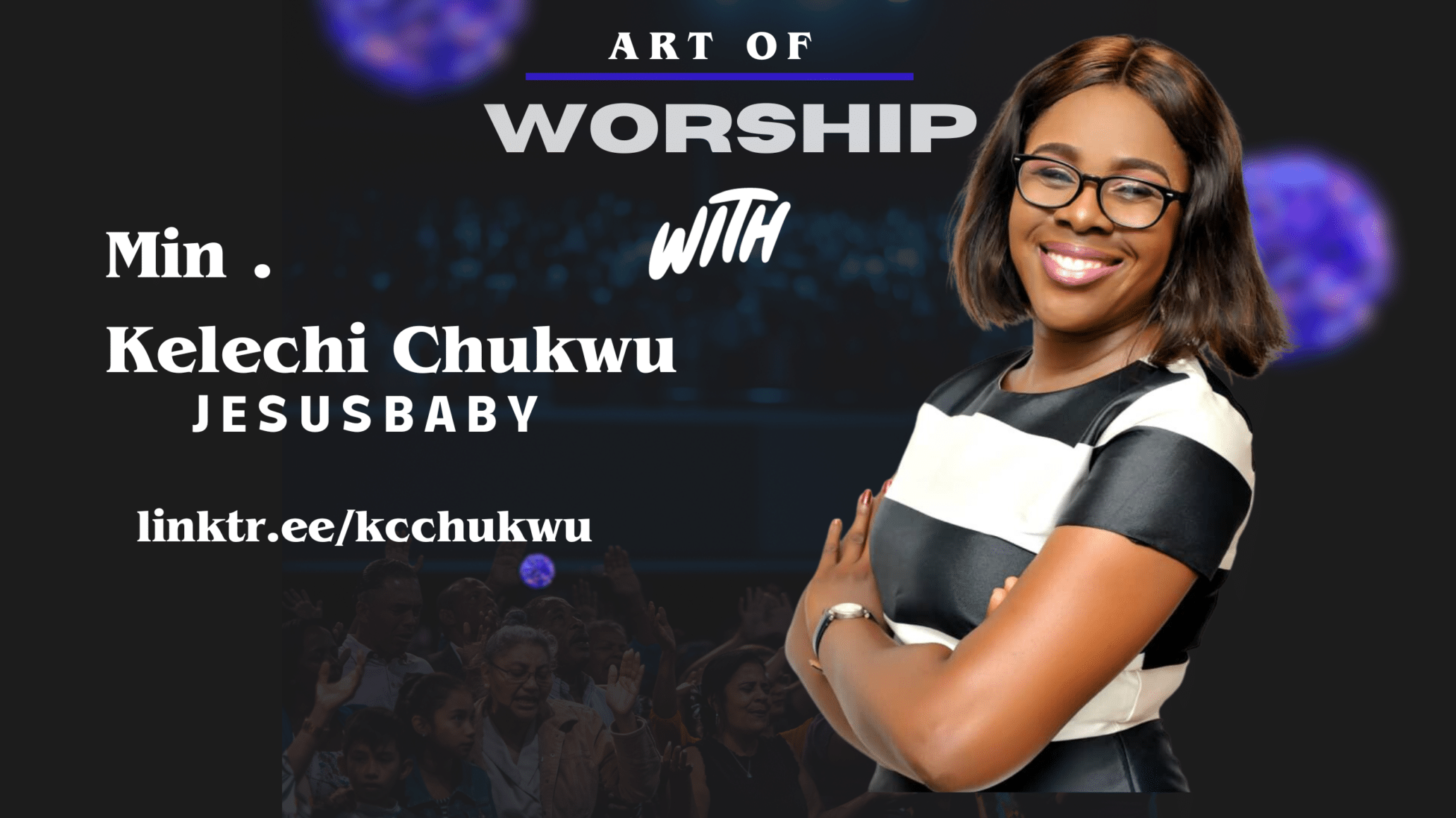 Art of Worship with Minister Kelechi Chukwu 1