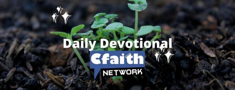 Cfaith Devotional – Kindness in Small Things Cfaith Devotional – Kindness in Small Things