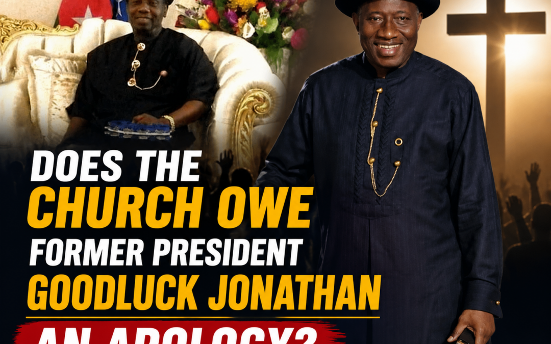 Does the Church Owe Former President Goodluck Jonathan an Apology